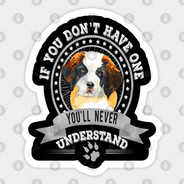 If You Don't Have One You'll Never Understand St. Bernard dog Owner Sticker by Sniffist Gang